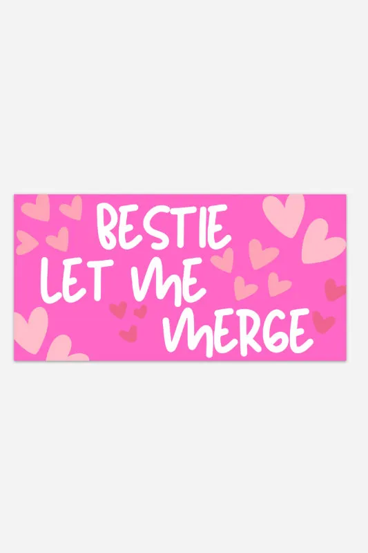 bestie let me merge bumper sticker